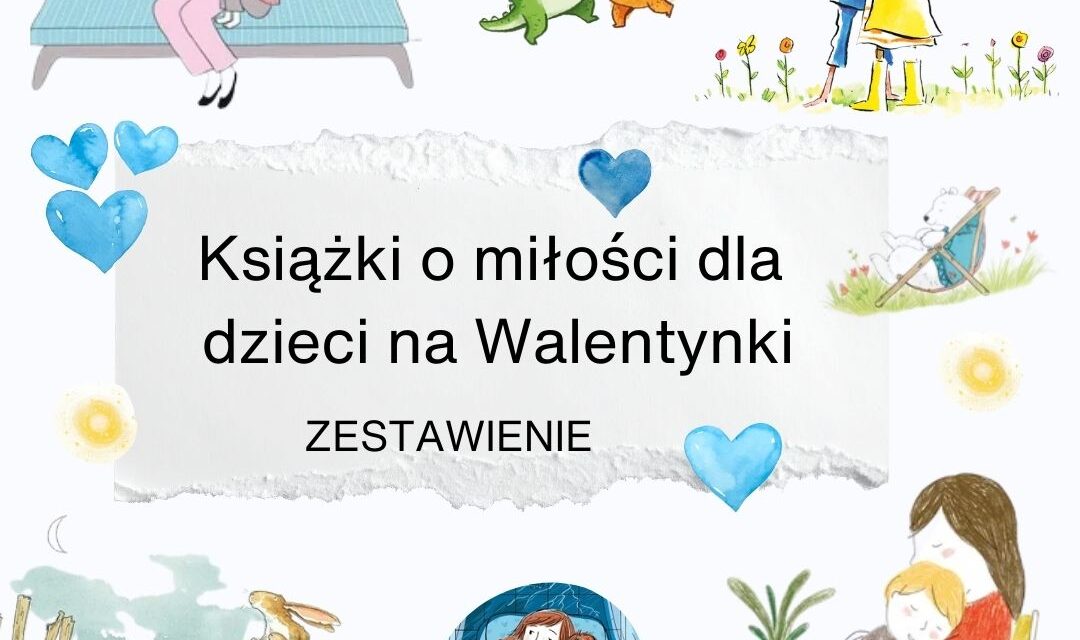 Książki dla dzieci na walentynki zestawienie nicestory blog