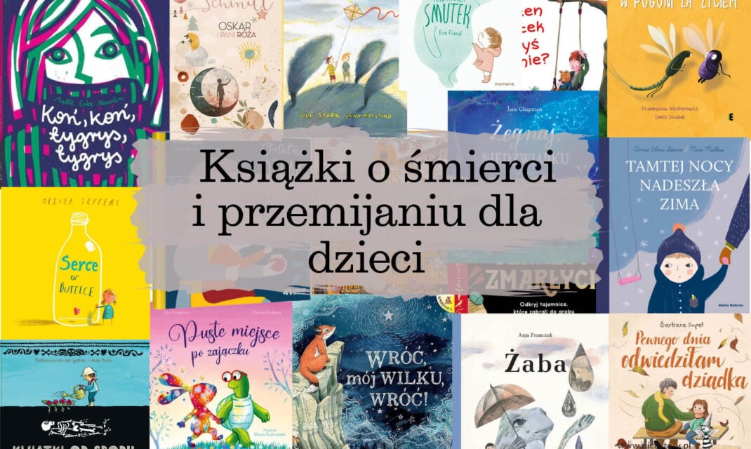 Książki o śmierci i przemijaniu dla dzieci - zestawienie