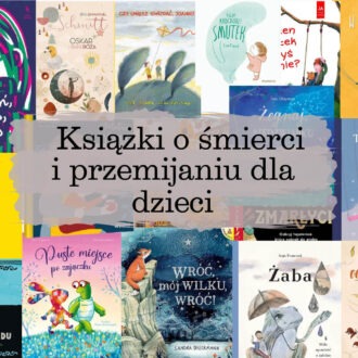 Książki o śmierci i przemijaniu dla dzieci - zestawienie