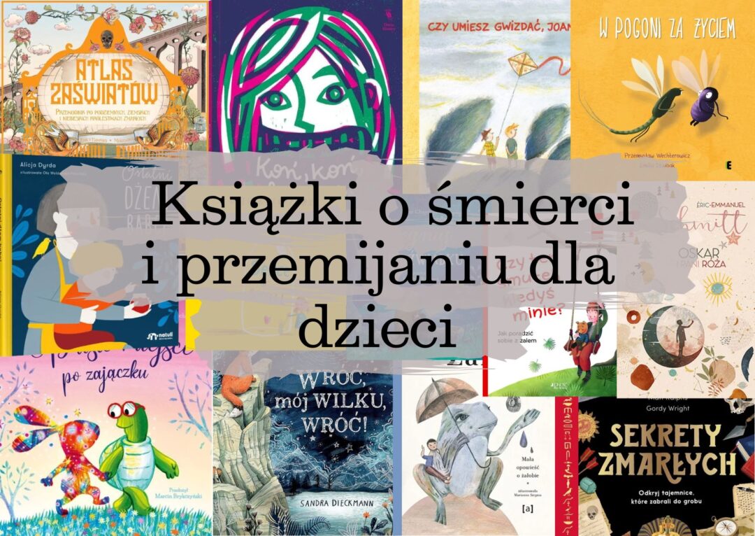 Książki o śmierci i przemijaniu dla dzieci i dla rodziców