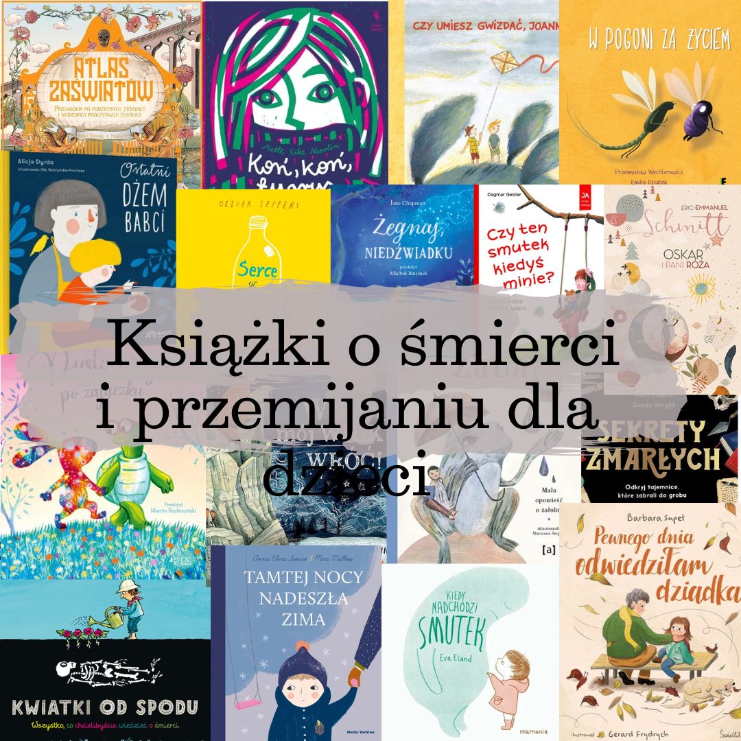 Książki o śmierci i przemijaniu dla dzieci i dla rodziców