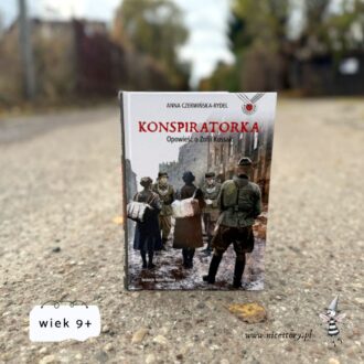 Okładka książki Konspiratorka – powieści o Zofii Kossak, bohaterce II wojny światowej. Historia odwagi, poświęcenia i miłości do ojczyzny.