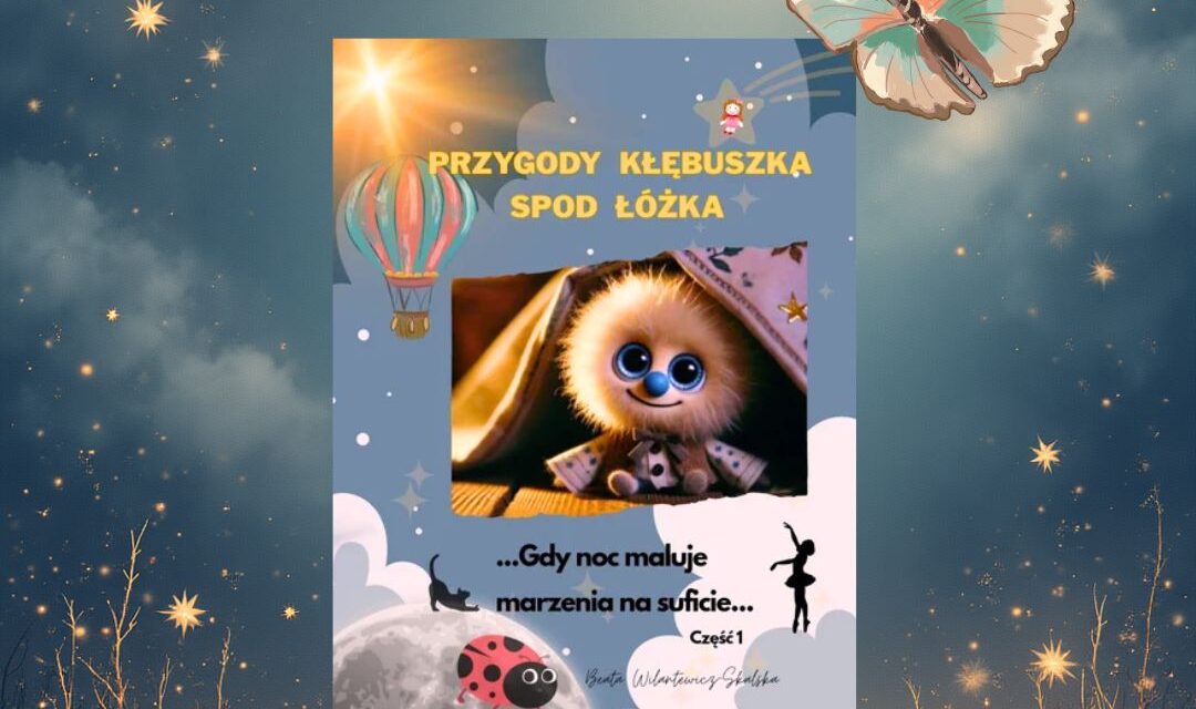 Strona tytułowa książki „Przygody kłębuszka spod łóżka” z ilustracją małego kłębuszka o dużych oczach oraz podtytułem „Gdy noc maluje marzenia na suficie”.