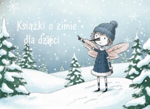 Książki o zimie dla dzieci - zestawienie na blogu nicestory