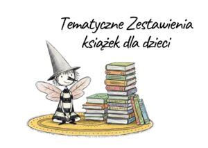 Tematyczne Zestawienia książek dla dzieci na blogu nicestory