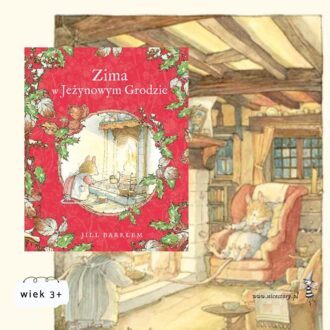 Okładka książki Zima w Jeżynowym Grodzie – zimowa opowieść o myszkach, przytulnym Jeżynowym Grodzie i rodzinnych przygodach dla dzieci