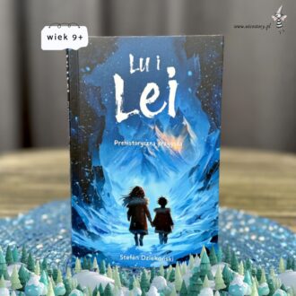Okładka książki Lu i Lei. Prahistoryczna przygoda – powieść przygodowa dla dzieci o prehistorii, przetrwaniu i sile więzi.