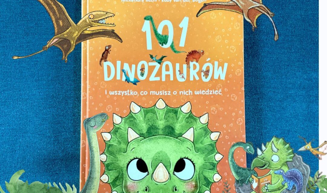Okładka książki „101 Dinozaurów i wszystko, co musisz o nich wiedzieć” – kolorowa książka o dinozaurach dla dzieci.