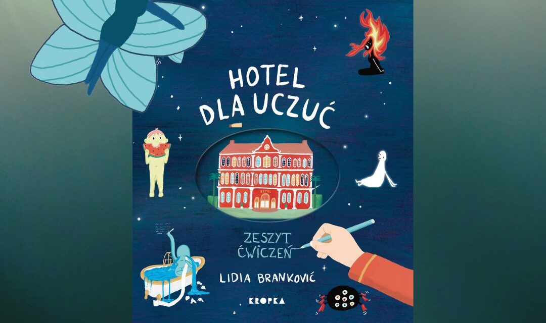 Okładka książki Hotel dla uczuć. Zeszyt ćwiczeń autorstwa Lidii Branković, kreatywnej książki o emocjach dla dzieci wspierającej rozwój emocjonalny i empatię.