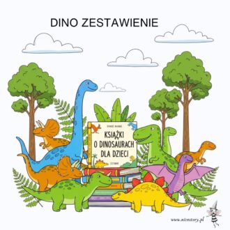 Książki dla dzieci o dinozaurach zestawienie na blogu nicestory