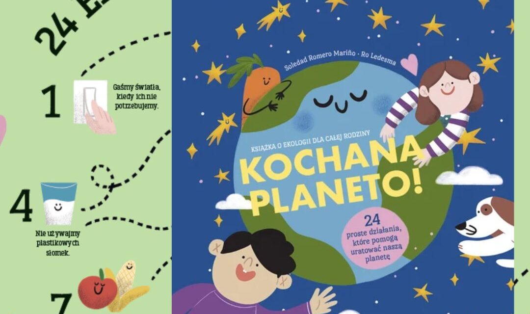 Okładka książki Kochana planeto – bogato ilustrowana książka dla dzieci o ekologii i codziennych eko nawykach.