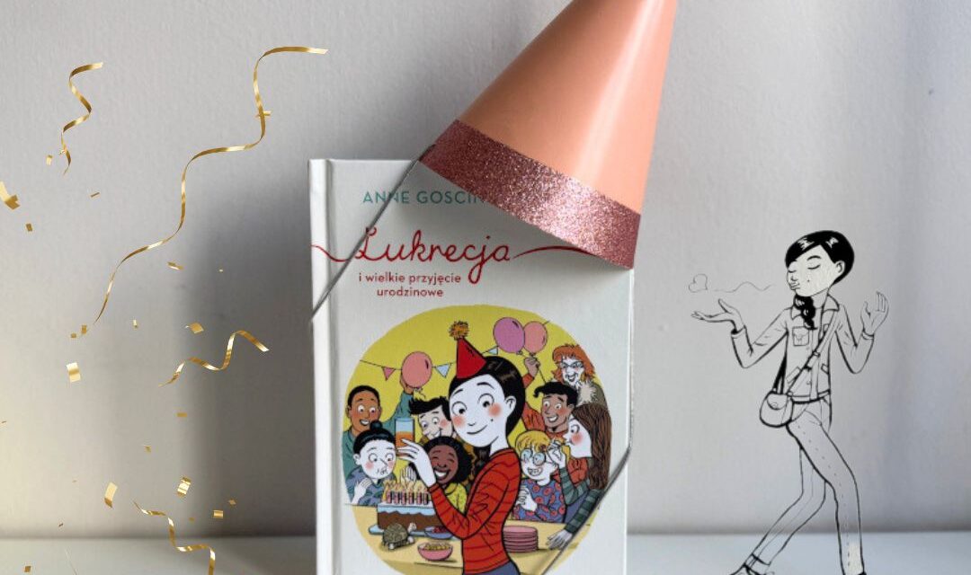 Okładka książki Lukrecja i wielkie przyjęcie urodzinowe z bohaterką i motywem przyjęcia dla nastolatek