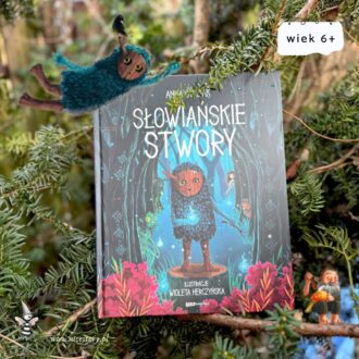 Okładka książki Słowiańskie Stwory – bogato ilustrowana publikacja o słowiańskich legendach i wierzeniach