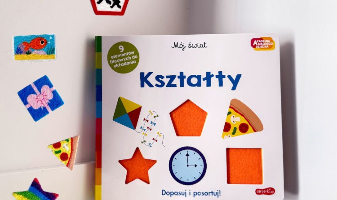 Okładka książki Kształty. Dopasuj i posortuj! z serii Akademia Mądrego Dziecka – książeczka sensoryczna o kształtach