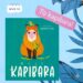 Okładka twardej książeczki Moja kapibara: uśmiechnięta pomarańczowa kapibara z młodym na zielonym tle, prosty layout z białymi tekstami i geometrycznymi kształtami, format poziomy