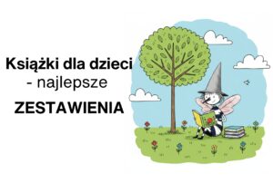 Książki dla dzieci – Zestawienia