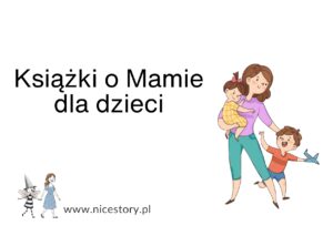 Książki o Mamie dla dzieci - zestawienie na blogu nicestory.pl