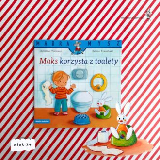 Okładka książki Maks korzysta z toalety z serii Mądra Mysz o pożegnaniu z pieluchą