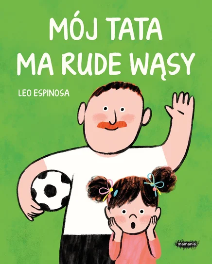 Książki o Tacie dla Dzieci - tytuł Mój tata ma rude wąsy
