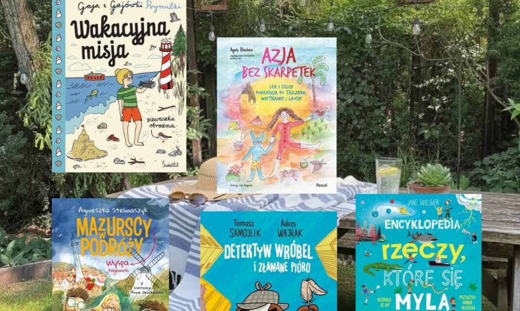 Książki na wakacje dla dzieci 6+