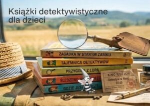 Książki detektywistyczne dla dzieci