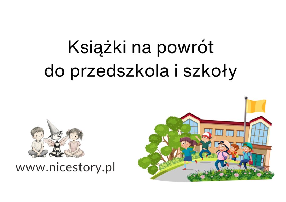 Grafika z bloga Nicestory z napisem Książki na powrót do przedszkola i szkoły oraz ilustracją dzieci biegnących do budynku.
