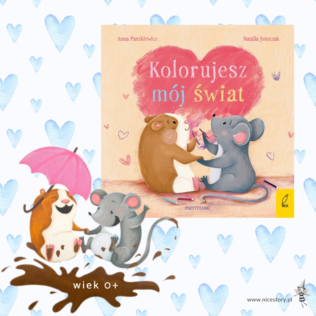 Okładka książki Kolorujesz mój świat autorstwa Anna Paszkiewicz i Natalia Juszczek z grafiką zwierząt i serca.