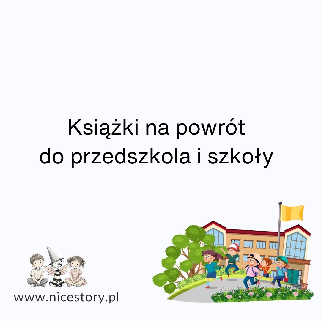 Grafika z bloga Nicestory z napisem Książki na powrót do przedszkola i szkoły oraz ilustracją dzieci biegnących do budynku.