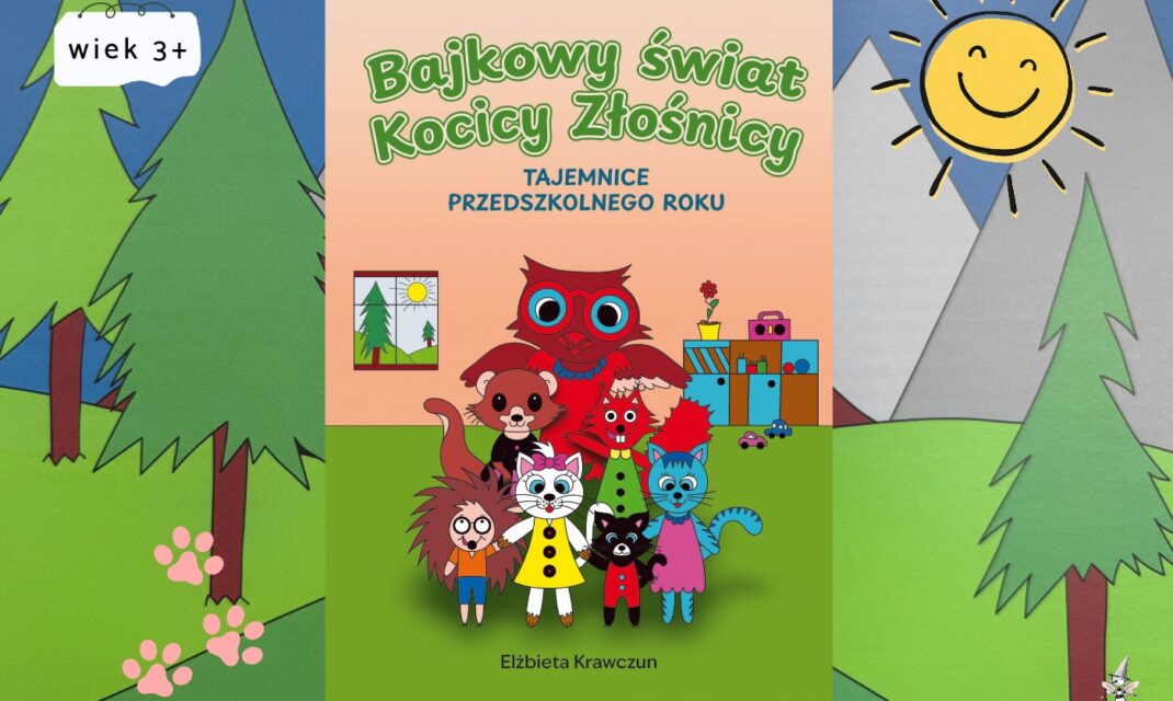 Okładka książki Bajkowy świat Kocicy Złośnicy Elżbiety Krawczun z oznaczeniem wiek 3+ na leśnym tle