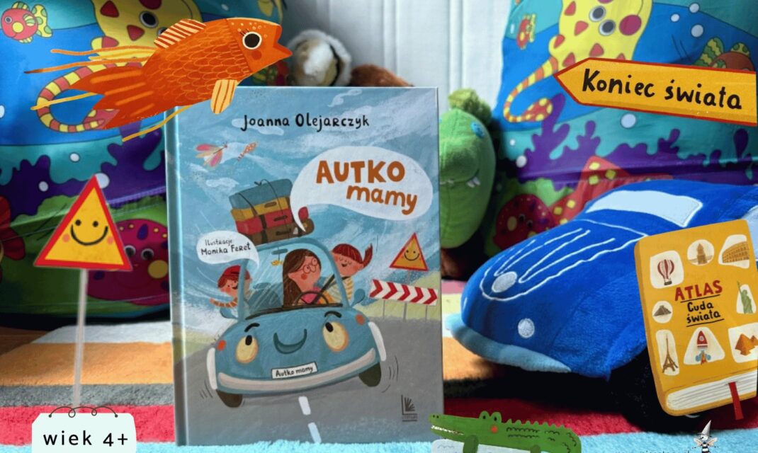 Okładka książki Autko mamy Joanny Olejarczyk z uśmiechniętym autkiem i rodziną, wiek docelowy wiek 3 plus.