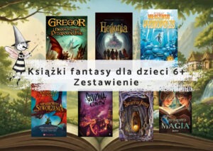 Książki fantasy dla dzieci w wieku od 6 lat